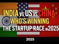 India vs US vs China: Who’s Winning the Global Startup Race in 2025? 🌍🚀