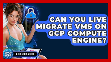 Can You Live Migrate VMs On GCP Compute Engine? - Cloud Stack Studio