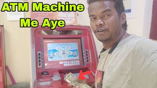 Atm Machine Me Aye Vlog