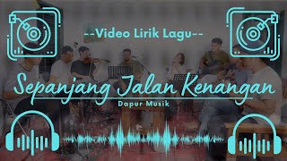 Video Lirik Lagu - Sepanjang Jalan Kenangan - Dapur Musik