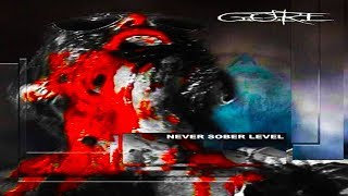 Gore - Never Sober Level Full-Length Album Death Metalgrindcore