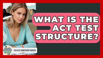 What Is The ACT Test Structure? - College Admissions Insider