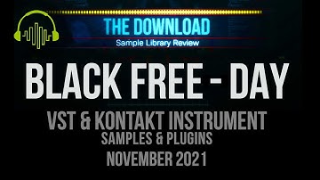 Black FREE-DAY -Best VSTs, Kontakt Instruments, Plugins & Samples for Nov 2021 – The Download Show