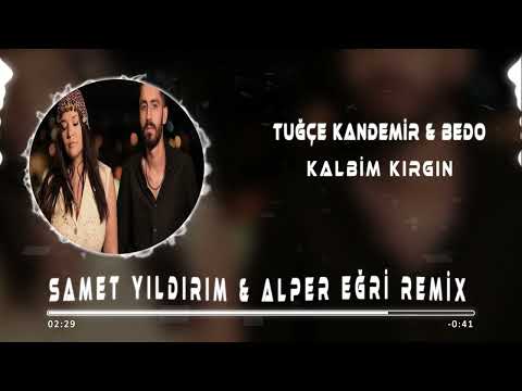 Tuğçe Kandemir & Bedo - Kalbim Kırgın ( Samet Yıldırım & Alper Eğri Remix )