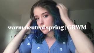 warm spring makeup | GRWM