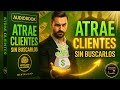 El Decreto del Cliente Ideal: Visualiza y Atrae al Comprador Perfecto (Audiolibro de Ventas)