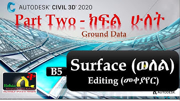 2B5 Civil 3D Complete Tutorials in Amharic Ethio LiQ Editing Surface