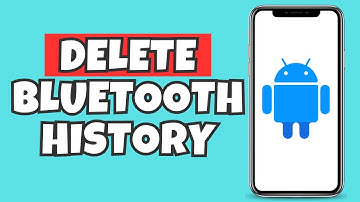 How To Delete Bluetooth History In Android