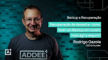 [BACKUP E RECUPERAÇÃO] Recuperação de desastre: aprenda a fazer Backup em nuvem mais ágil e seguro