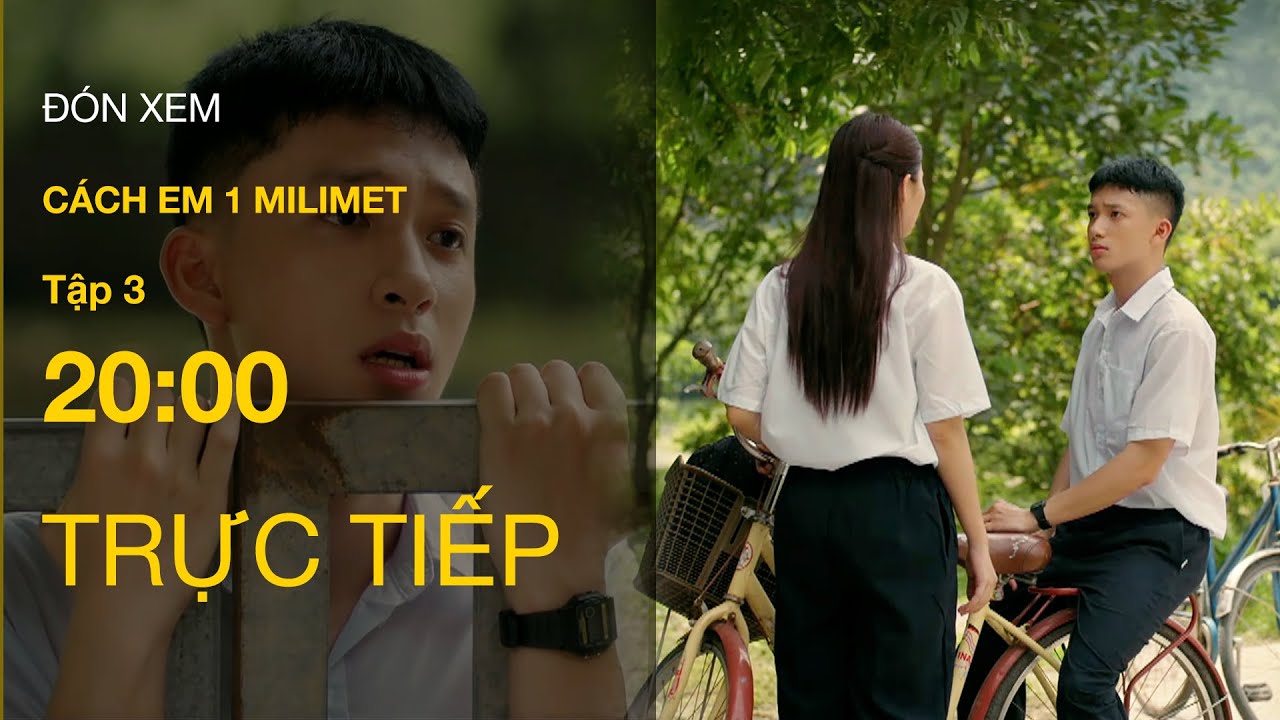 Trực Tiếp Cách Em 1 Milimet Tập 3 | VTV Giải Trí