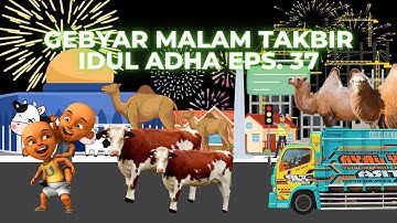TAKBIR KELILING!!! Malam takbiran idul Adha 1444 H/2023 animasi - EPS 37