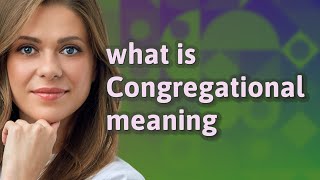 Congregational | meaning of Congregational