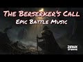 Epic Viking Music - The Berserker's Call | Warrior Battle Anthem