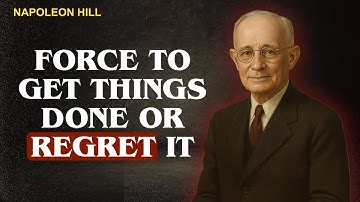 FORCE YOURSELF TO GET THINGS DONE | NAPOLEON HILL