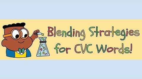Blending Strategies for CVC Words! (Successive Blending)