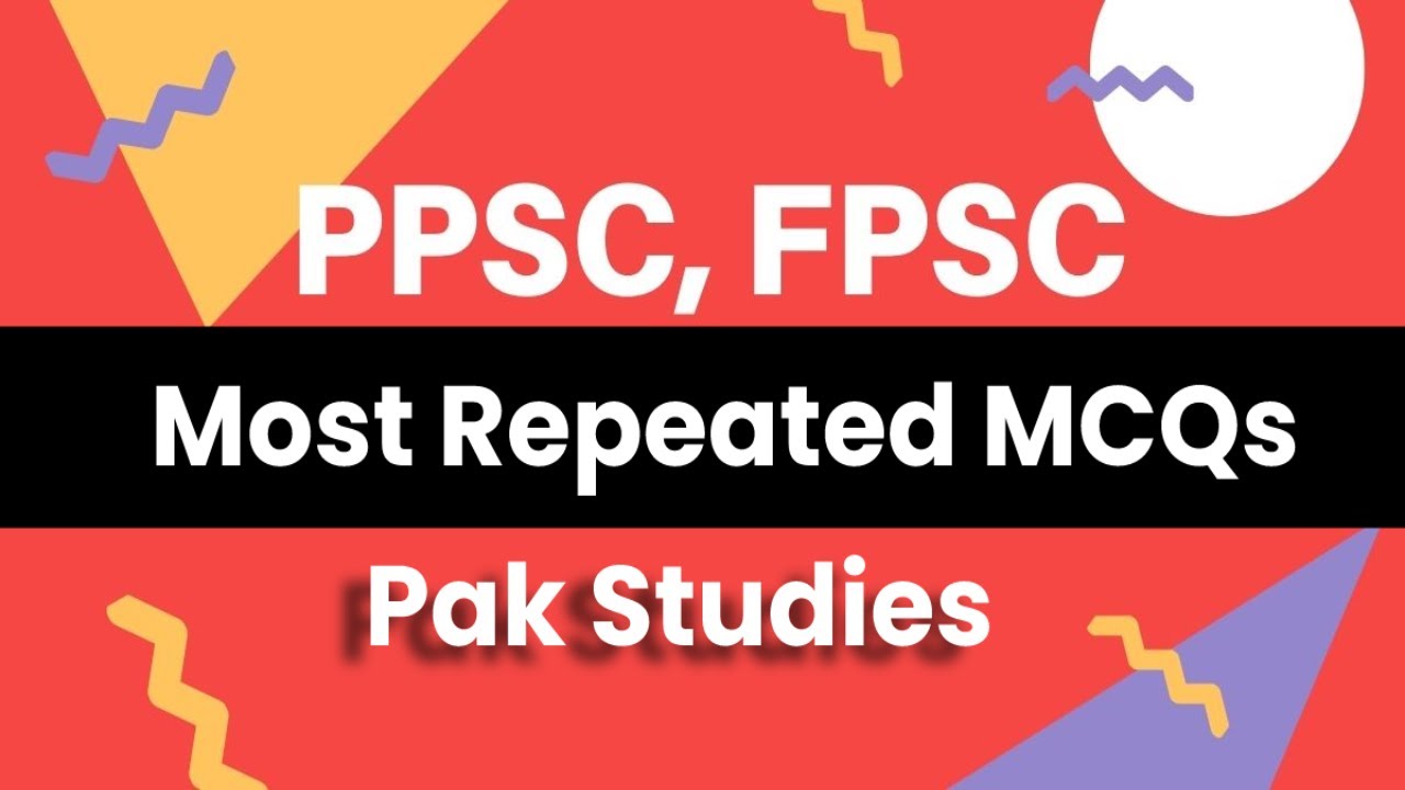 FPSC Most Repeated MCQs PakStudies Part 1