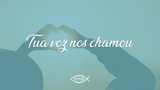 Tua voz nos chamou | ICTUS