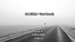 DJ AURM - Your Breath