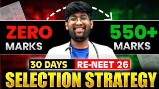 Selection Strategy : Re - Neet 26🔥| 0 To 550+ Marks 30 Days
