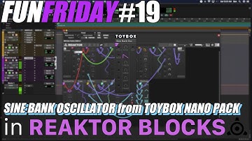 Fun Friday #19: SINE BANK OSCILLATOR from TOYBOX NANO PACK in REAKTOR BLOCKS