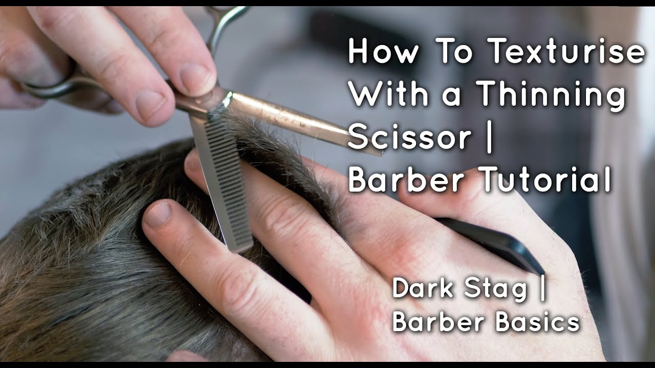 How To Texturise Hair With A Thinning Scissor | Barber Basics | Dark Stag -  thptnganamst.edu.vn