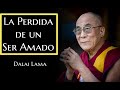 LA PERDIDA DE UN SER AMADO-Dalai Lama