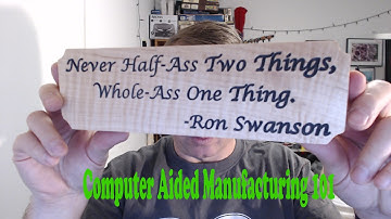 Computer Aided Manufacturing 101