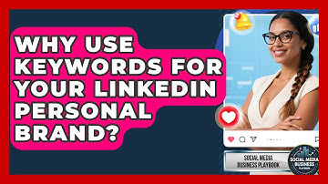 Why Use Keywords For Your LinkedIn Personal Brand? - Social Media Business Playbook