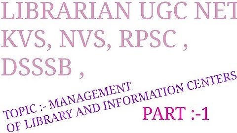 MANAGEMENT OF LIBRARY & INFORMATION CENTERS PART 1