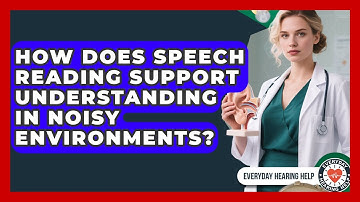 How Does Speech Reading Support Understanding in Noisy Environments? | Everyday Hearing Help News