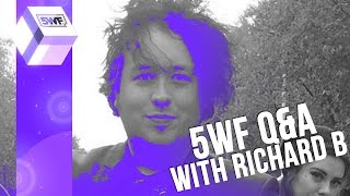 5WF Q&A with Richard B!