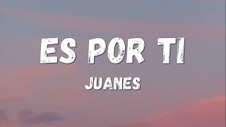 Juanes - Es Por Ti (Lyrics/Letra) chords