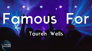 Tauren Wells - Famous For (I Believe) (Lyric Video) | Do what You are famous for