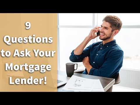 9 Questions to Ask Your Mortgage Lender! |How to Choose a Mortgage Broker | Home Loan