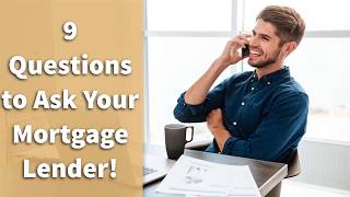9 Questions to Ask Your Mortgage Lender! |How to Choose a Mortgage Broker | Home Loan