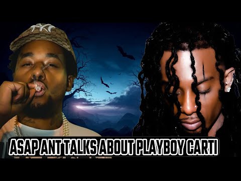Asap Ant Talks About Playboy Carti