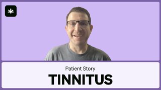 Tinnitus, Anxiety, and Insomnia Relief - MMJ Patient Story