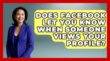 Does Facebook Let You Know When Someone Views Your Profile? - Everyday-Networking
