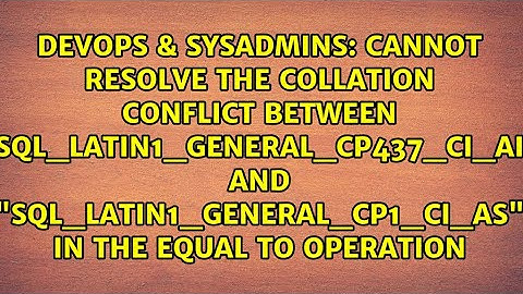 Cannot resolve the collation conflict between "SQL_Latin1_General_CP437_CI_AI" and...