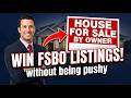 The FSBO Conversation That Actually Gets Listings (No Pushy Pitching)