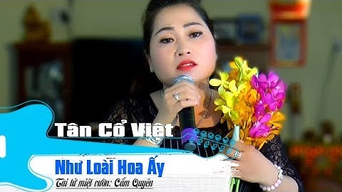 Như Loài Hoa Ấy || Tài tử miệt vườn:  Cẩm Quyên || Tân cổ việt