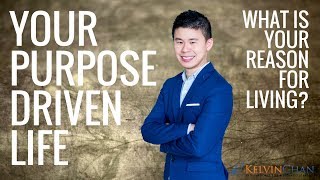 KC4: Your Purpose Driven Life - What Is Your Reason For Living?
