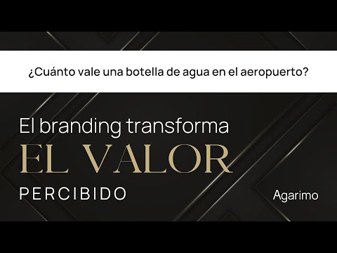 El branding transforma la percepción del valor | Agarimo Estudio