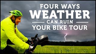 4 Ways Weather Can Ruin Your Bicycle Tour (and how to make sure it doesn't ruin yours)