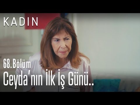 Ceyda'nın ilk iş günü.. - Kadın 68. Bölüm