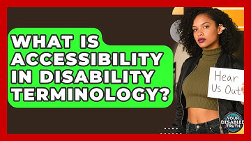 What Is Accessibility In Disability Terminology? - Your Disabled Truth
