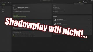 HILFE! | Geforce Experience 3.0 Shadowplay funktioniert nicht