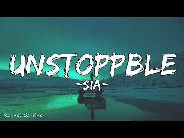 Sia - Unstoppable (Lyrics) class=