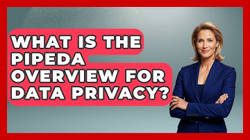 What Is The PIPEDA Overview For Data Privacy? - AI and Technology Law