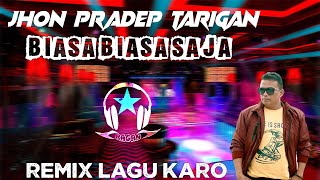 DJ Lagu Karo Terbaru BIASA BIASA SAJA  Jhon Pradep Tarigan (Ragan Remix)